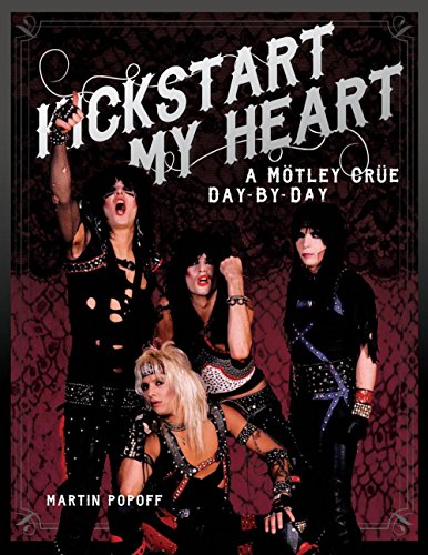 Beispielbild fr Kickstart My Heart: A Motley Crew Day-by-Day zum Verkauf von GoodwillNI