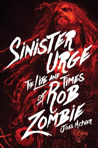 Imagen de archivo de Sinister Urge: The Life and Times of Rob Zombie a la venta por Michael Lyons