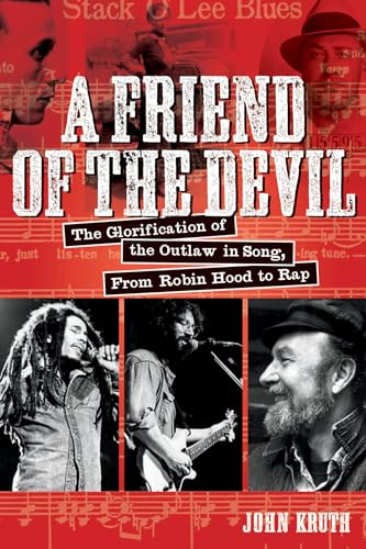 Imagen de archivo de Friend of the Devil: The Glorification of the Outlaw in Song from Robin Hood to Rap a la venta por Powell's Bookstores Chicago, ABAA