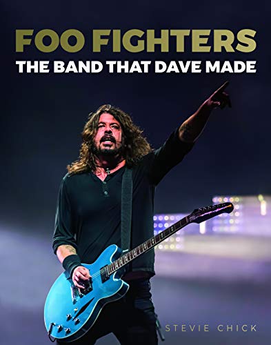 Stock image for Foo Fighters: The Band That Dave Made for sale by ThriftBooks-Dallas