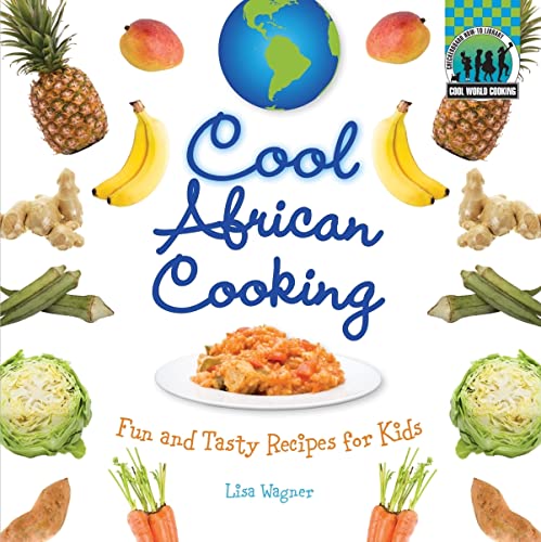 Beispielbild fr Cool African Cooking: Fun and Tasty Recipes for Kids: Fun and Tasty Recipes for Kids (Cool World Cooking) zum Verkauf von HPB-Ruby