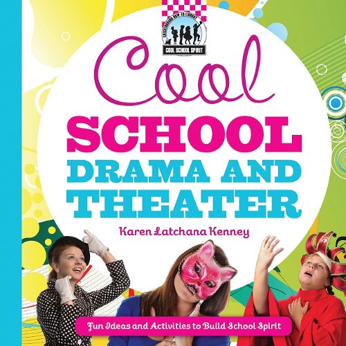 Cool School Drama and Theater: Fun Ideas and Activities to Build School Spirit (Cool School Spirit) - Kenney, Karen Latchana