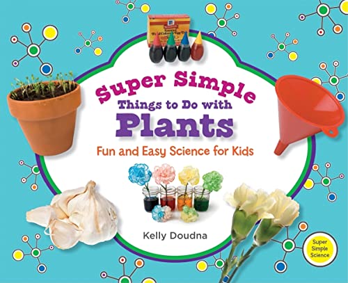 Stock image for Super Simple Things to Do with Plants : Fun and Easy Science for Kids for sale by Better World Books