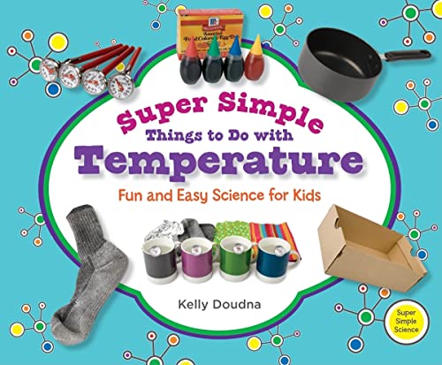 Super Simple Things to Do With Temperature: Fun and Easy Science for Kids (Super Simple Science) - Doudna, Kelly