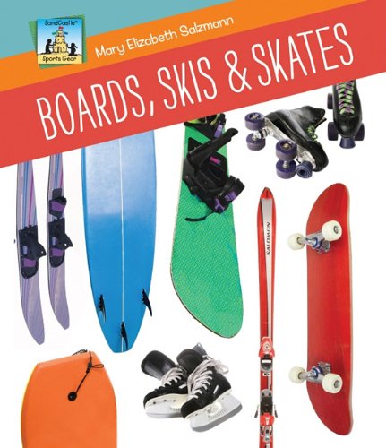Boards, Skis & Skates (Sports Gear) (9781617148248) by Salzmann, Mary Elizabeth