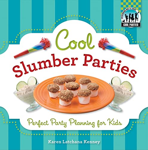 Cool Slumber Parties: Perfect Party Planning for Kids: Perfect Party Planning for Kids (Cool Parties) (9781617149764) by Kenney, Karen Latchana