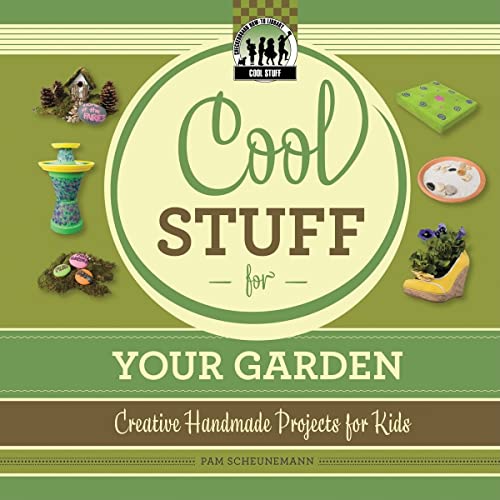 9781617149849: Cool Stuff for Your Garden: Creative Handmade Projects for Kids