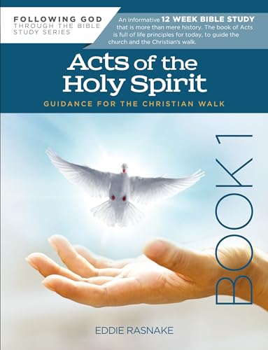 

Acts of the Holy Spirit Book 1: Guidance for the Christian Walk (Following God Through the Bible Series)