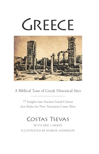 9781617155826: Greece: A Biblical Tour of Greek Historical Sites: 77 Insights Into Ancient Greek Culture That Make the New Testament Come Alive