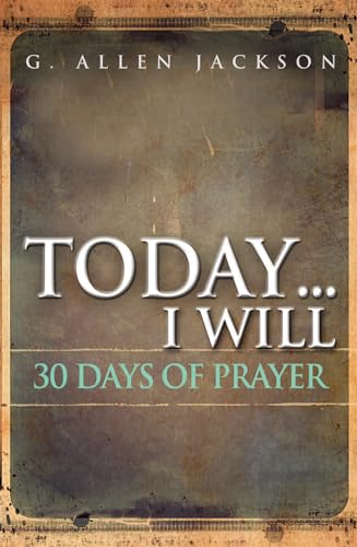 9781617180354: Today .... I Will: Prayers, Scriptures, and Quotations That Can Change Your Day and Your Life