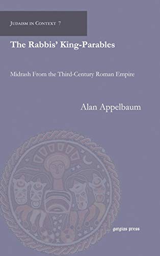 Beispielbild fr The Rabbis' King-Parables: Midrash from the Third-Century Roman Empire [Judaism in Context 7] zum Verkauf von Windows Booksellers