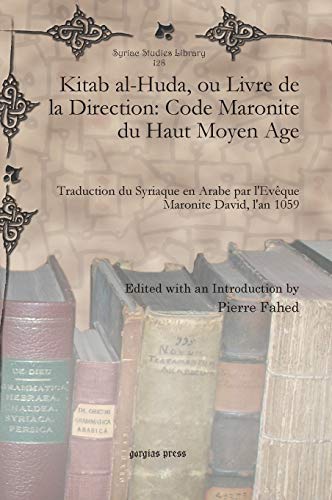 9781617192517: Kitab al-Huda, ou Livre De La Direction: Code Maronite du Haut Moyen Age: Traduction Du Syriaque En Arabe Par l'Eveque Maronite David I'an 1059 (Syriac Studies Library) (Arabic and French Edition)