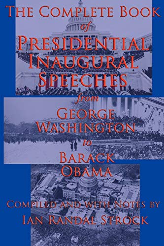 Imagen de archivo de The Complete Book of Presidential Inaugural Speeches: From George Washington to Barack Obama a la venta por Sharehousegoods