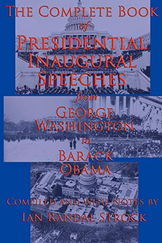 Stock image for The Complete Book of Presidential Inaugural Speeches: From George Washington to Barack Obama for sale by Sharehousegoods