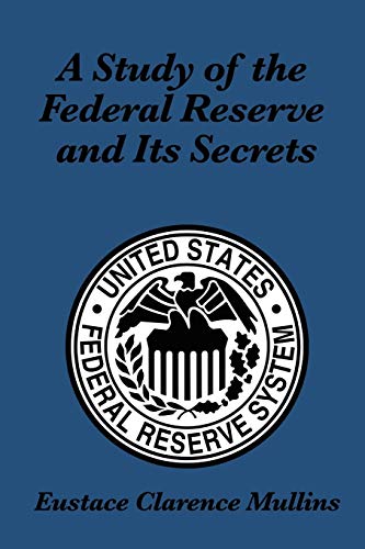 Stock image for A Study of the Federal Reserve and Its Secrets for sale by GF Books, Inc.