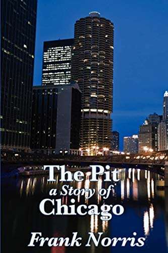 Beispielbild fr The Pit: a Story of Chicago zum Verkauf von Reuseabook