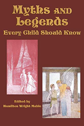 Imagen de archivo de Myths and Legends Every Child Should Know a la venta por Chiron Media