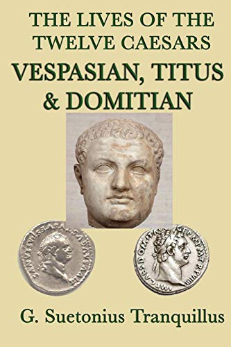 Beispielbild fr The Lives of the Twelve Caesars -Vespasian, Titus & Domitian- zum Verkauf von Chiron Media