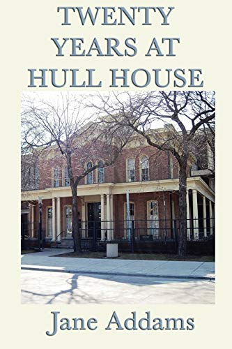Beispielbild fr Twenty Years at Hull-House zum Verkauf von Better World Books