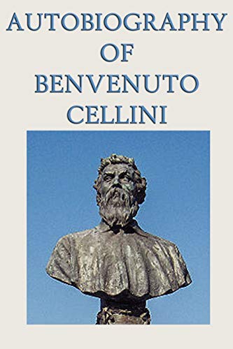 9781617205996: Autobiography of Benvenuto Cellini