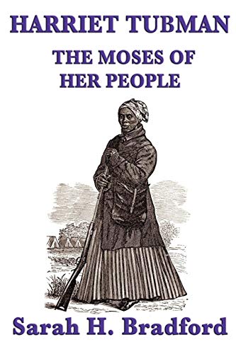 Harriet Tubman, The Moses of her People - Bradford, Sarah H.