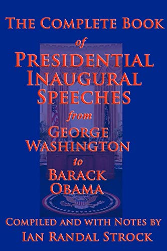 The Complete Book of Presidential Inaugural Speeches, 2013 Edition (9781617207426) by Washington, George; Obama, [Then] President-Ele Barack