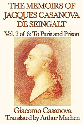 9781617207549: The Memoirs Of Jacques Casanova De Seingalt Vol. 2 To Paris And Prison
