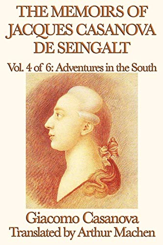 Stock image for The Memoirs of Jacques Casanova de Seingalt Vol. 4 Adventures in the South for sale by Chiron Media