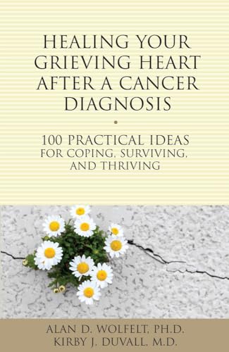 Beispielbild fr Healing Your Grieving Heart After a Cancer Diagnosis: 100 Practical Ideas for Coping, Surviving, and Thriving (The 100 Ideas Series) zum Verkauf von SecondSale