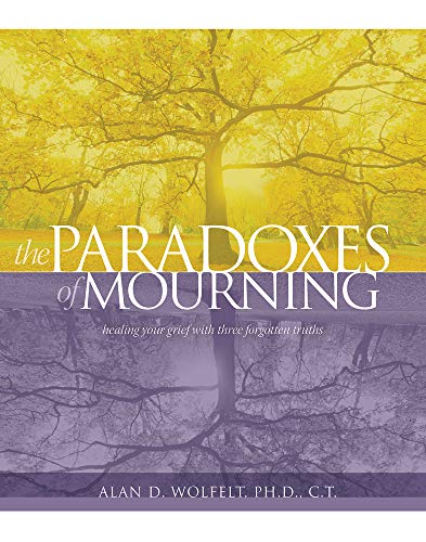 Beispielbild fr The Paradoxes of Mourning : Healing Your Grief with Three Forgotten Truths zum Verkauf von Better World Books