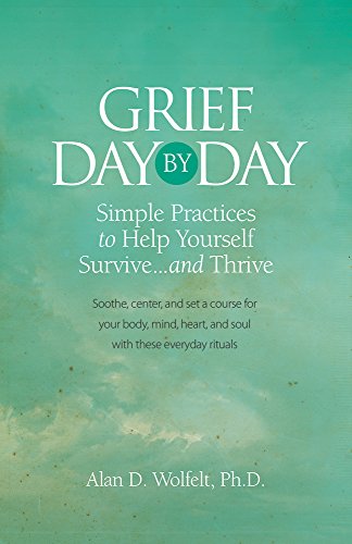 Beispielbild fr Grief Day by Day: Simple, Everyday Practices to Help Yourself Survive. and Thrive zum Verkauf von Buchpark
