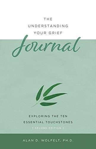 Stock image for The Understanding Your Grief Journal: Exploring the Ten Essential Touchstones for sale by Goodwill Books