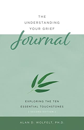 Stock image for The Understanding Your Grief Journal: Exploring the Ten Essential Touchstones for sale by Goodwill Books