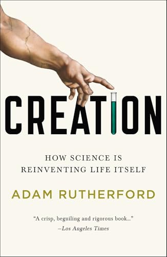 9781617230110: Creation: How Science Is Reinventing Life Itself