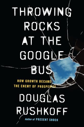 Beispielbild fr Throwing Rocks at the Google Bus : How Growth Became the Enemy of Prosperity zum Verkauf von Better World Books