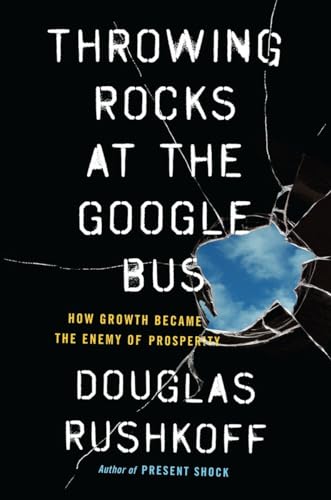 Stock image for Throwing Rocks at the Google Bus: How Growth Became the Enemy of Prosperity for sale by SecondSale