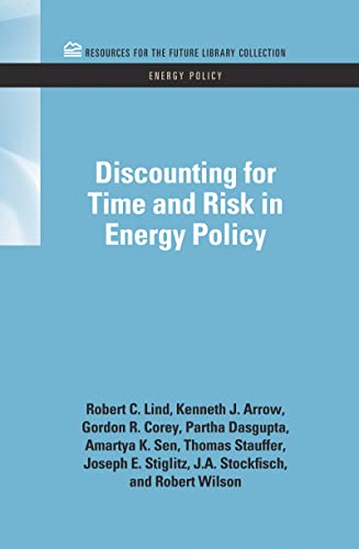 Discounting for Time and Risk in Energy Policy (RFF Energy Policy Set) (9781617260179) by Lind, Robert C.; Arrow, Kenneth J.; Corey, Gordon R.; Dasgupta, Partha; Sen, Amartya K.; Stauffer, Thomas; Stiglitz, Joseph E.; Stockfisch, J.A.