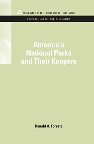Beispielbild fr America's National Parks and Their Keepers (RFF Forests, Lands, and Recreation Set) zum Verkauf von Lucky's Textbooks