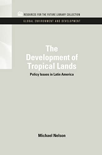 Imagen de archivo de The Development of Tropical Lands: Policy Issues in Latin America (RFF Global Environment and Development Set) a la venta por Lucky's Textbooks