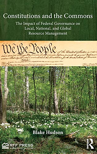 Stock image for Constitutions and the Commons: The Impact of Federal Governance on Local, National, and Global Resource Management (Resources for the Future) for sale by Chiron Media