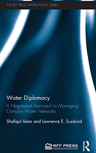 Water Diplomacy: A Negotiated Approach to Managing Complex Water Networks (Hardback) - Shafiqul Islam, Dr. Lawrence E. Susskind