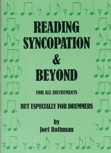 Reading Syncopation & Beyond: For All Instruments But Especially For Drummers (9781617270017) by Joel Rothman