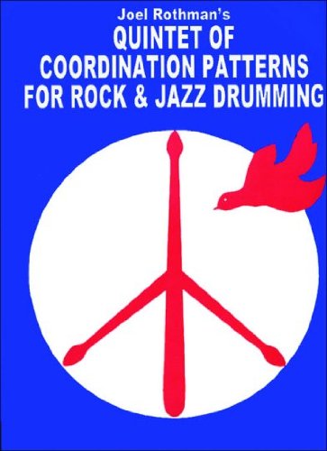 JRP85 - Quintet of Coordination Patterns for Rock & Jazz Drumming (9781617270086) by Joel Rothman