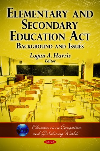 Beispielbild fr Elementary and Secondary Education Act: Background and Issues (Education in a Competetive and Globalizing World) zum Verkauf von Phatpocket Limited