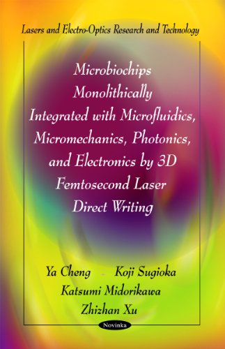 Stock image for Microbiochips Monolithically Integrated With Microfluidics, Micromechanics, Photonics, and Electronics by 3d Femtosecond Laser Direct Writing for sale by Books Puddle