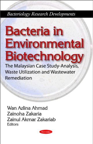 Stock image for Bacteria in Environmental Biotechnology: The Malaysian Case Study-Analysis, Waste Utilization & Wastewater Remediation (Bacteriology Research Developments) for sale by WorldofBooks