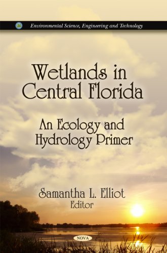 Beispielbild fr Wetlands in Central Florida: An Ecology & Hydrology Primer (Environmental Science, Engineering and Technology) zum Verkauf von WorldofBooks