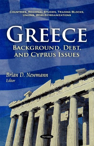 Stock image for GREECE: BACKGROUND, DEBT, AND CYPRUS ISSUES (COUNTRIES, REGIONAL STUDIES, TRADING BLOCKS, UNIONS, WORLD ORGANIZATIONS) for sale by Basi6 International