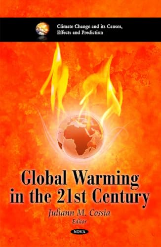 9781617289804: Global Warming in the 21st Century (Climate Change and Its Causes, Effects and Prediction)