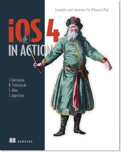 9781617290015: iOS 4 in Action: Examples and Solutions for iPhone & iPad